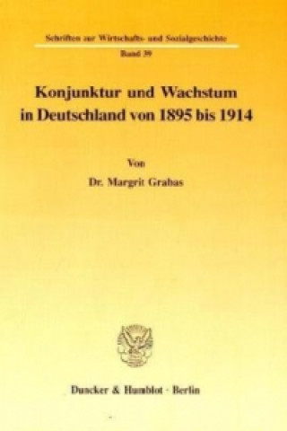 Konjunktur und Wachstum in Deutschland von 1895 bis 1914.