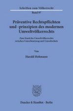 Präventive Rechtspflichten und -prinzipien des modernen Umweltvölkerrechts.