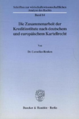 Die Zusammenarbeit der Kreditinstitute nach deutschem und europäischem Kartellrecht.
