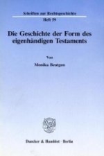 Die Geschichte der Form des eigenhändigen Testaments.