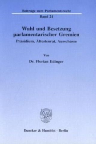 Wahl und Besetzung parlamentarischer Gremien.