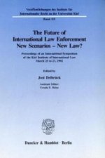 The Future of International Law Enforcement. New Scenarios - New Law?