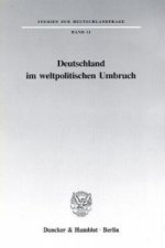 Deutschland im weltpolitischen Umbruch.
