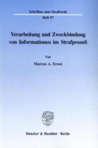 Verarbeitung und Zweckbindung von Informationen im Strafprozeß.