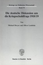 Die deutsche Diskussion um die Kriegsschuldfrage 1918/19.