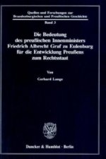 Die Bedeutung des preußischen Innenministers Friedrich Albrecht Graf zu Eulenburg für die Entwicklung Preußens zum Rechtsstaat.