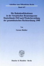 Die Bodenkonfiskationen in der Sowjetischen Besatzungszone Deutschlands 1945 nach Wiederherstellung der gesamtdeutschen Rechtsordnung 1990.