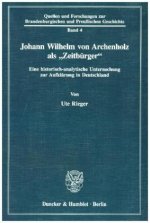 Johann Wilhelm von Archenholz als »Zeitbürger«.