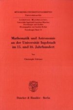 Mathematik und Astronomie an der Universität Ingolstadt im 15. und 16. Jahrhundert.