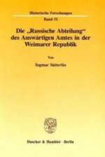 Die »Russische Abteilung« des Auswärtigen Amtes in der Weimarer Republik.