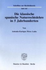 Die klassische spanische Naturrechtslehre in 5 Jahrhunderten.