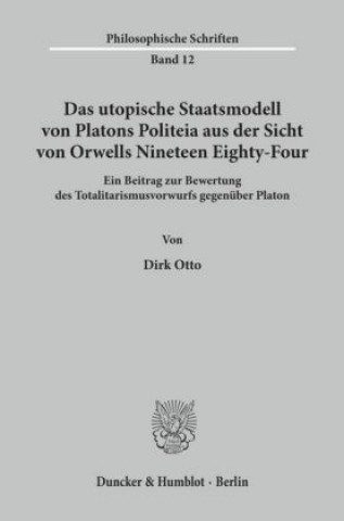 Das utopische Staatsmodell von Platons Politeia aus der Sicht von Orwells Nineteen Eighty-Four.