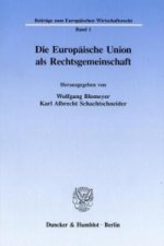 Die Europäische Union als Rechtsgemeinschaft.
