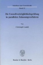 Die Umweltverträglichkeitsprüfung in parallelen Zulassungsverfahren.