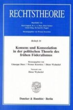 Konsens und Konsoziation in der politischen Theorie des frühen Föderalismus.