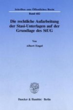 Die rechtliche Aufarbeitung der Stasi-Unterlagen auf der Grundlage des StUG.