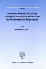 Exekutive Normsetzung in den Vereinigten Staaten von Amerika und der Bundesrepublik Deutschland. Eine rechtsvergleichende Untersuchung des amerikanisc