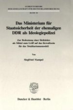 Das Ministerium für Staatssicherheit der ehemaligen DDR als Ideologiepolizei.