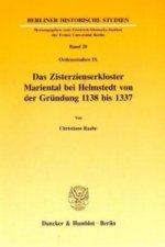 Das Zisterzienserkloster Mariental bei Helmstedt von der Gründung 1138 bis 1337.