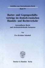 Barter- und Gegengeschäftsverträge im deutsch-russischen Handels- und Rechtsverkehr.