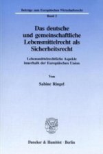 Das deutsche und gemeinschaftliche Lebensmittelrecht als Sicherheitsrecht.