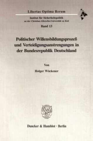 Politischer Willensbildungsprozeß und Verteidigungsanstrengungen in der Bundesrepublik Deutschland.