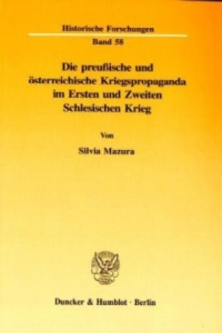 Die preußische und österreichische Kriegspropaganda im Ersten und Zweiten Schlesischen Krieg.