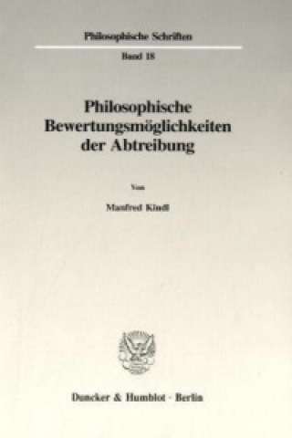 Philosophische Bewertungsmöglichkeiten der Abtreibung.