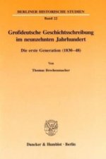 Großdeutsche Geschichtsschreibung im neunzehnten Jahrhundert.