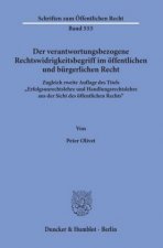 Der verantwortungsbezogene Rechtswidrigkeitsbegriff im öffentlichen und bürgerlichen Recht.