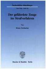 Der gefährdete Zeuge im Strafverfahren.