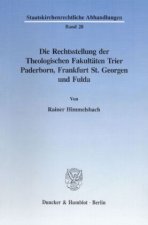 Die Rechtsstellung der Theologischen Fakultäten Trier, Paderborn, Frankfurt St. Georgen und Fulda.