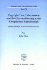 Copyright Law, Urheberrecht und ihre Harmonisierung in der Europäischen Gemeinschaft.