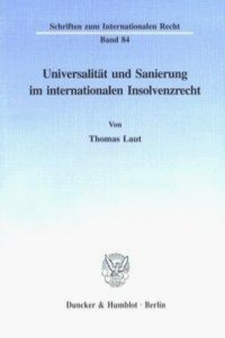 Universalität und Sanierung im internationalen Insolvenzrecht.