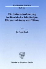 Die Entkriminalisierung im Bereich der fahrlässigen Körperverletzung und Tötung.