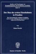 Der Bau der ersten Eisenbahnen in Preußen.