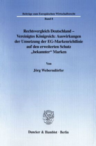 Rechtsvergleich Deutschland - Vereinigtes Königreich: Auswirkungen der Umsetzung der EG-Markenrichtlinie auf den erweiterten Schutz »bekannter« Marken
