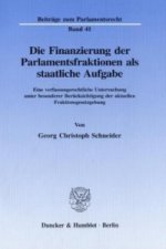 Die Finanzierung der Parlamentsfraktionen als staatliche Aufgabe.