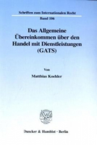 Das Allgemeine Übereinkommen über den Handel mit Dienstleistungen (GATS).