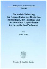 Die soziale Sicherung der Abgeordneten des Deutschen Bundestages, der Landtage und der deutschen Abgeordneten im Europäischen Parlament.