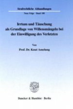 Irrtum und Täuschung als Grundlage von Willensmängeln bei der Einwilligung des Verletzten.