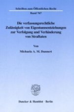 Die verfassungsrechtliche Zulässigkeit von Eigentumsentziehungen zur Verfolgung und Verhinderung von Straftaten.