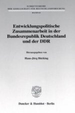 Entwicklungspolitische Zusammenarbeit in der Bundesrepublik Deutschland und der DDR.