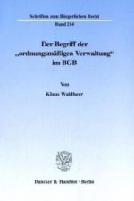 Der Begriff der »ordnungsmäßigen Verwaltung« im BGB.