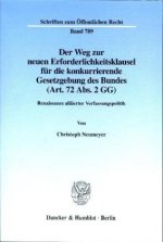 Der Weg zur neuen Erforderlichkeitsklausel für die konkurrierende Gesetzgebung des Bundes (Art. 72 Abs. 2 GG).