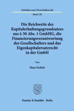 Die Reichweite des Kapitalerhaltungsgrundsatzes aus § 30 Abs. 1 GmbHG, die Finanzierungsverantwortung des Gesellschafters und das Eigenkapitalersatzre