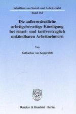 Die außerordentliche arbeitgeberseitige Kündigung bei einzel- und tarifvertraglich unkündbaren Arbeitnehmern.