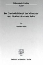 Die Geschichtlichkeit des Menschen und die Geschichte des Seins.