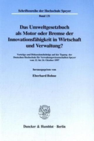 Das Umweltgesetzbuch als Motor oder Bremse der Innovationsfähigkeit in Wirtschaft und Verwaltung?