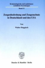 Zeugenbedrohung und Zeugenschutz in Deutschland und den USA.
